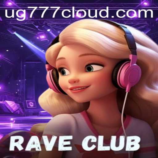 Discover the Thrilling World of RaveClub and the Exciting Venture UG777